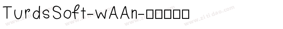 TurdsSoft-wAAn字体转换