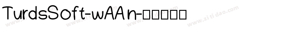 TurdsSoft-wAAn字体转换