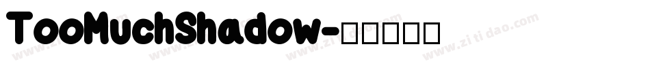 TooMuchShadow字体转换