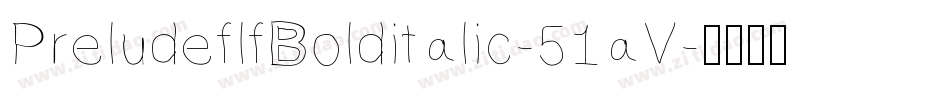 PreludeflfBolditalic-51aV字体转换