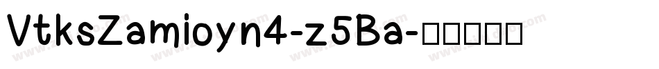 VtksZamioyn4-z5Ba字体转换