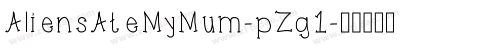 AliensAteMyMum-pZg1字体转换 AliensAteMyMum-pZg1字体转换