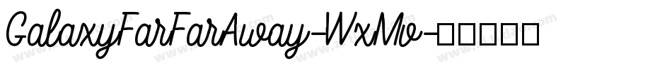 GalaxyFarFarAway-WxMv字体转换