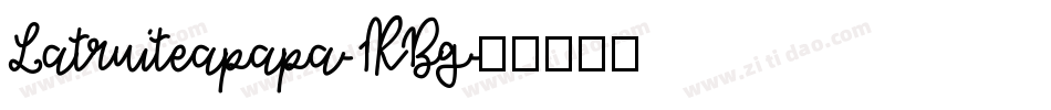 Latruiteapapa-1RBg字体转换