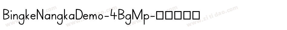 BingkeNangkaDemo-4BgMp字体转换