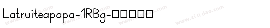 Latruiteapapa-1RBg字体转换
