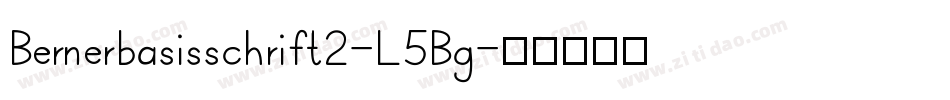 Bernerbasisschrift2-L5Bg字体转换