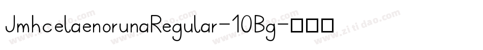 JmhcelaenorunaRegular-10Bg字体转换