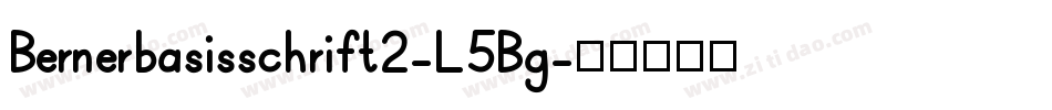 Bernerbasisschrift2-L5Bg字体转换