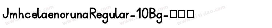 JmhcelaenorunaRegular-10Bg字体转换