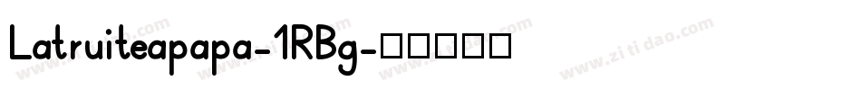 Latruiteapapa-1RBg字体转换