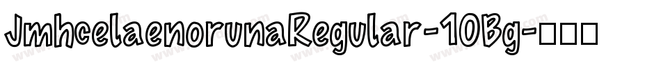 JmhcelaenorunaRegular-10Bg字体转换