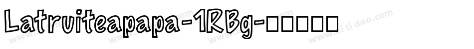 Latruiteapapa-1RBg字体转换
