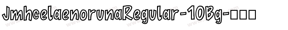 JmhcelaenorunaRegular-10Bg字体转换