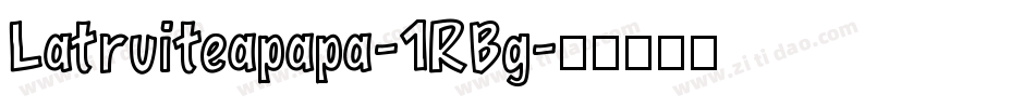 Latruiteapapa-1RBg字体转换