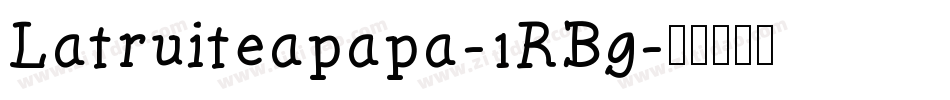 Latruiteapapa-1RBg字体转换