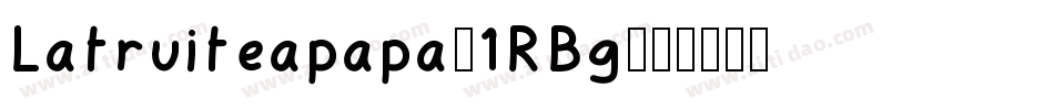 Latruiteapapa-1RBg字体转换