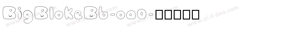 BigBlokeBb-oa0字体转换