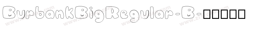 BurbankBigRegular-B字体转换