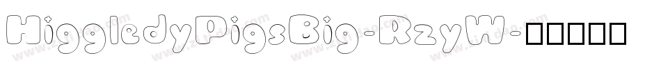 HiggledyPigsBig-RzyW字体转换