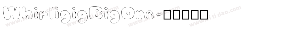 WhirligigBigOne字体转换