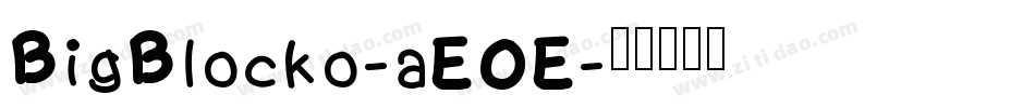 BigBlocko-aEOE字体转换