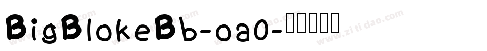 BigBlokeBb-oa0字体转换