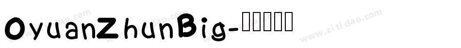 OyuanZhunBig字体转换