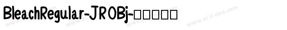 BleachRegular-JROBj字体转换