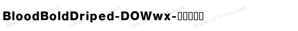 BloodBoldDriped-DOWwx字体转换