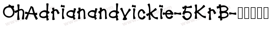 OhAdrianandvickie-5KrB字体转换