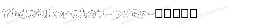 Ybdotherobot-pVBr字体转换