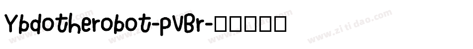 Ybdotherobot-pVBr字体转换