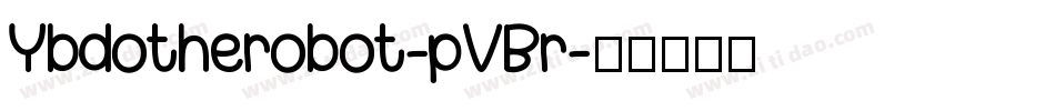 Ybdotherobot-pVBr字体转换