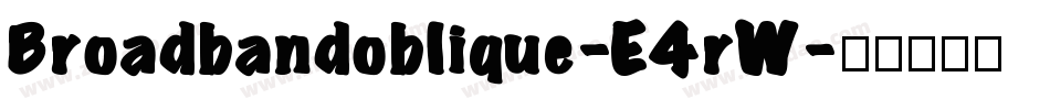 Broadbandoblique-E4rW字体转换