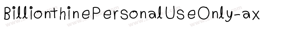 BillionthinePersonalUseOnly-axByE字体转换