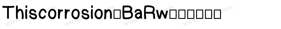 Thiscorrosion-BaRw字体转换