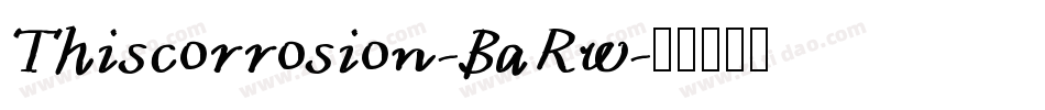 Thiscorrosion-BaRw字体转换