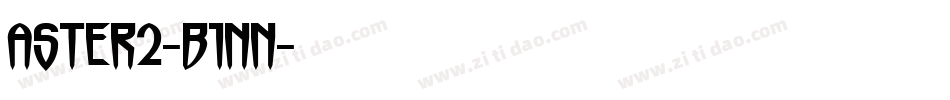 Aster2-B1nn字体转换