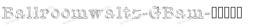 Ballroomwaltz-GBam字体转换