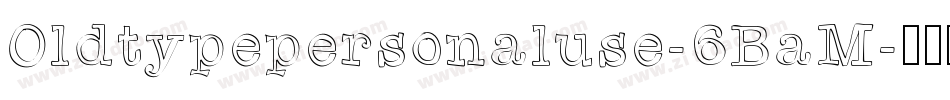 Oldtypepersonaluse-6BaM字体转换