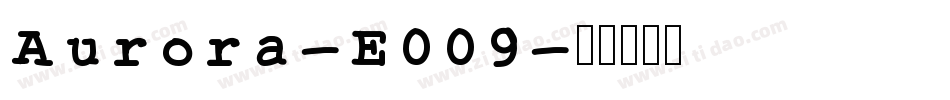 Aurora-E009字体转换