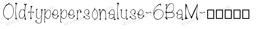 Oldtypepersonaluse-6BaM字体转换