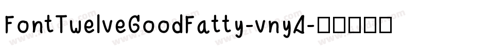FontTwelveGoodFatty-vny4字体转换