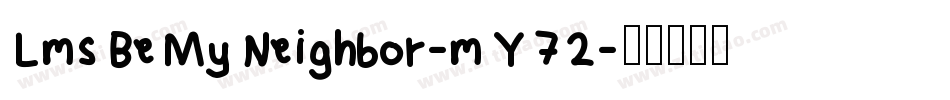 LmsBeMyNeighbor-mY72字体转换