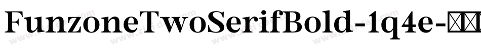 FunzoneTwoSerifBold-1q4e字体转换