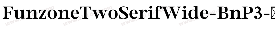 FunzoneTwoSerifWide-BnP3字体转换