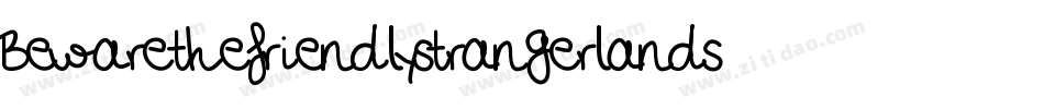 Bewarethefriendlystrangerlandscape-K0oy字体转换