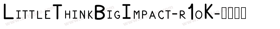 LittleThinkBigImpact-r1oK字体转换