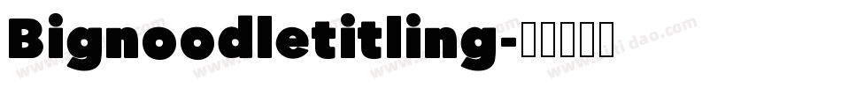Bignoodletitling字体转换